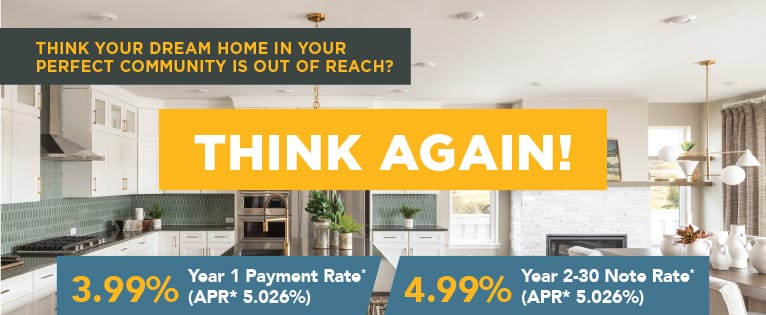 3.99% Year 1 Payment Rate* (APR* 5.026%); 4.99% Year 2-30 Note Rate* (APR* 5.026%)